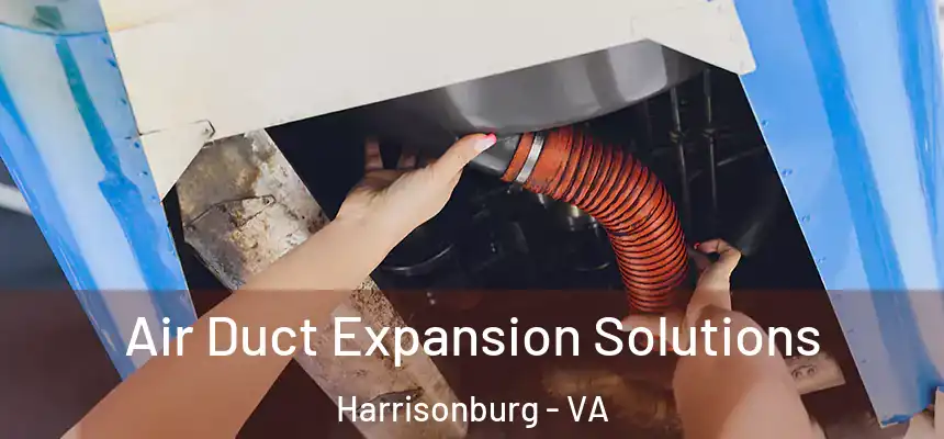  Air Duct Expansion Solutions Harrisonburg - VA