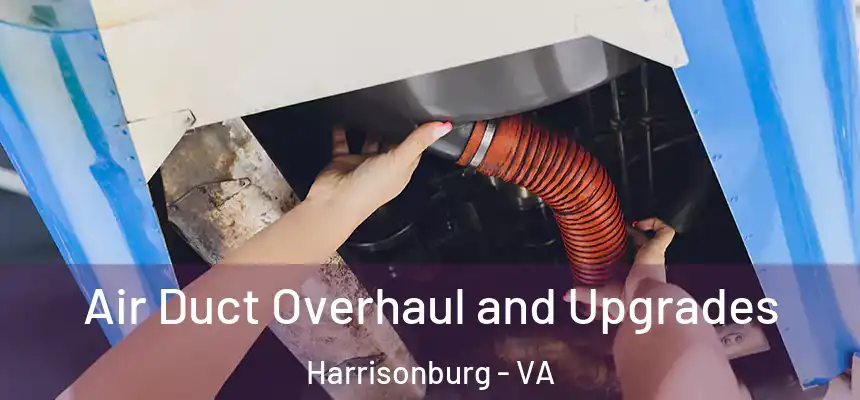  Air Duct Overhaul and Upgrades Harrisonburg - VA