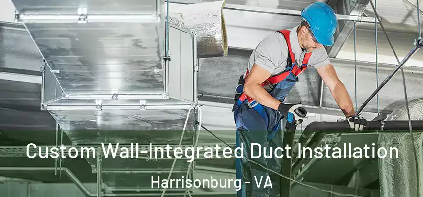 Custom Wall-Integrated Duct Installation Harrisonburg - VA