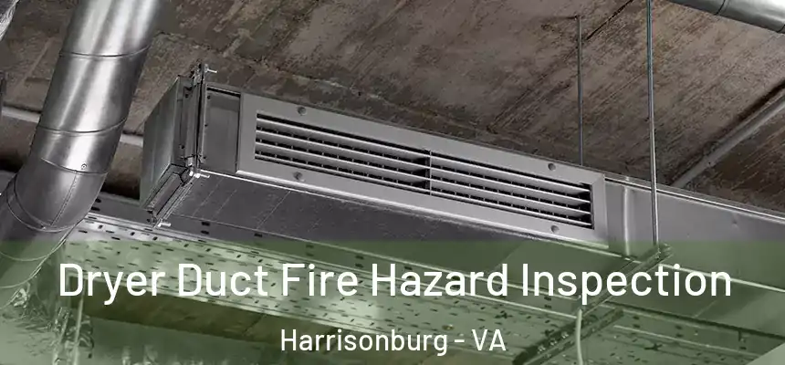  Dryer Duct Fire Hazard Inspection Harrisonburg - VA