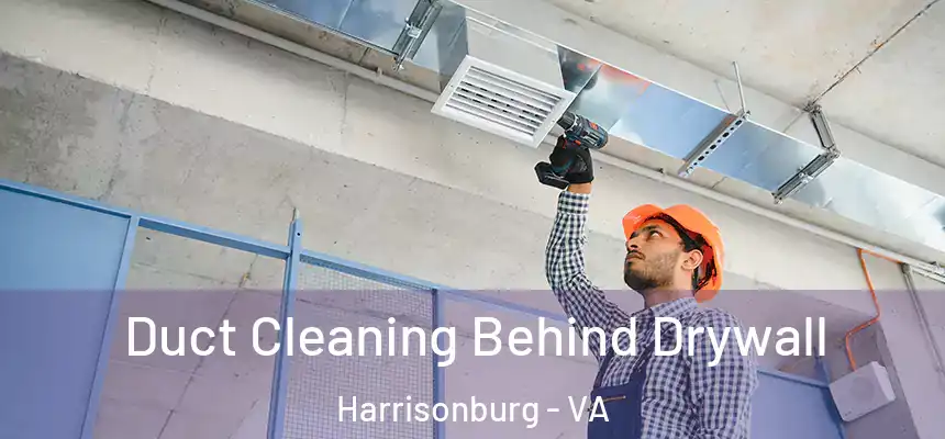  Duct Cleaning Behind Drywall Harrisonburg - VA