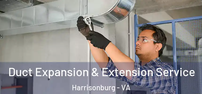 Duct Expansion & Extension Service Harrisonburg - VA