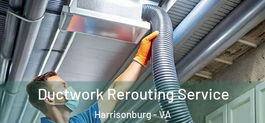 Ductwork Rerouting Service Harrisonburg - VA