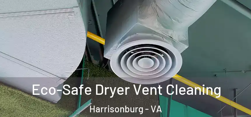  Eco-Safe Dryer Vent Cleaning Harrisonburg - VA