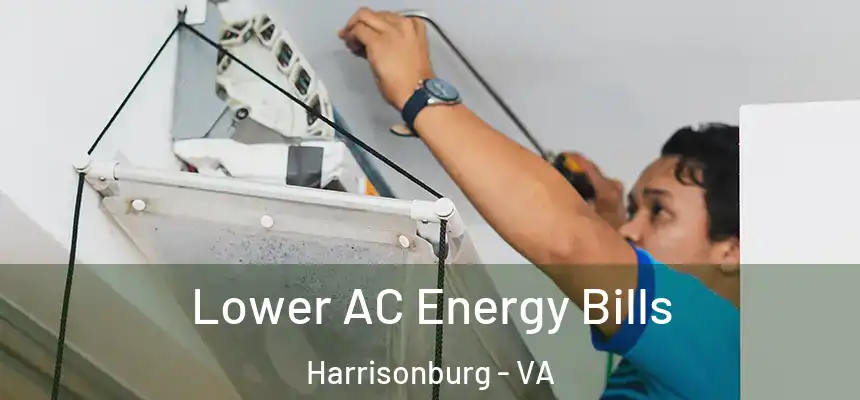  Lower AC Energy Bills Harrisonburg - VA