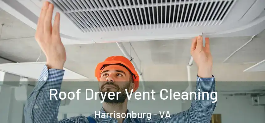  Roof Dryer Vent Cleaning Harrisonburg - VA