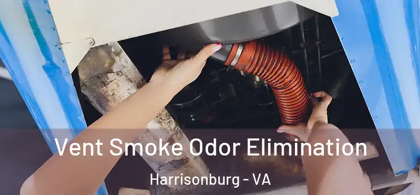  Vent Smoke Odor Elimination Harrisonburg - VA