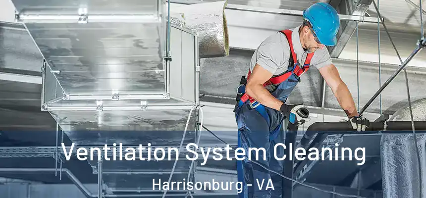Ventilation System Cleaning Harrisonburg - VA